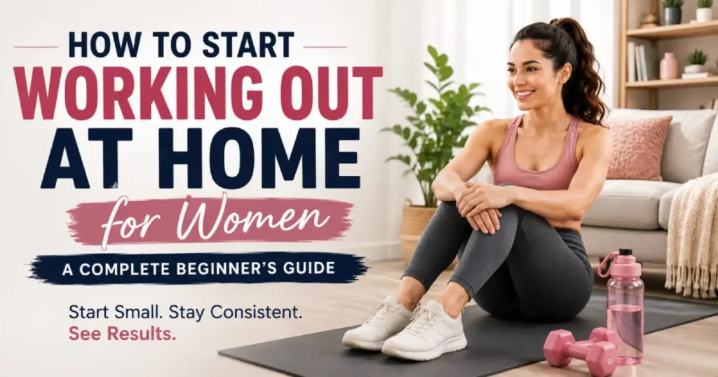 How to Start Working Out at Home for Women: The Complete Beginner's Guide